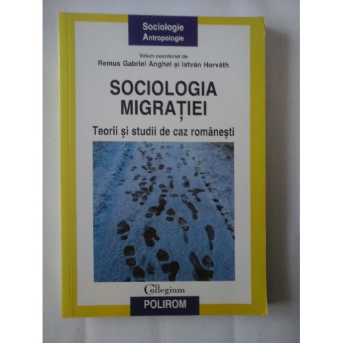 SOCIOLOGIA MIGRATIEI - REMUS GABRIEL ANGHEL SI ISTVAN HORVATH SOCIOLOGIA MIGRATIEI - REMUS GABRIEL ANGHEL SI ISTVAN HORVATH